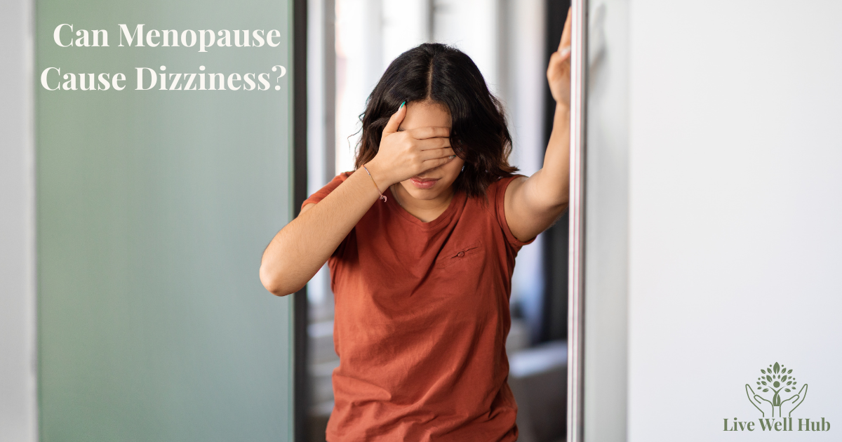 Can Menopause Cause Dizziness?